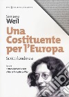 Una costituente per l'Europa. Scritti londinesi libro di Weil Simone; Canciani D. (cur.); Vito M. A. (cur.)