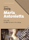 Maria Antonietta. Una vita involontariamernte eroica libro