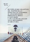 Ricostruzione nell'attimo del respiro della dissacrante epidermica di un osservatore abbastanza bravo a camminare o del dolore dell'acqua nella decoerenza di una storia. Vol. 1: Gli anni libro di Battig Simone