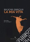 La mia vita libro di Duncan Isadora