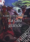 La casa grande libro di Cepeda Samudio Alvaro Rodríguez Amaya F. (cur.)