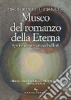 Museo del romanzo della Eterna (primo romanzo bello) libro