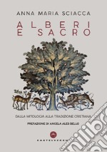 Alberi e sacro. Dalla mitologia alla tradizione cristiana libro