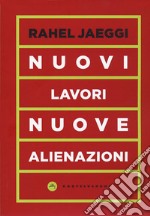 Nuovi lavori, nuove alienazioni libro