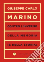 Contro l'inverno della memoria (e della storia) libro