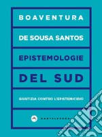 Epistemologie del Sud. Giustizia contro l'epistemicidio libro