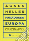 Paradosso Europa libro di Heller Ágnes