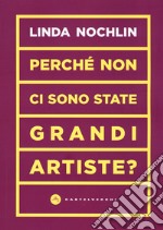 Perché non ci sono state grandi artiste?