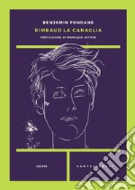 Rimbaud la canaglia libro