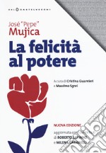 La felicità al potere. Nuova ediz. libro