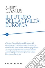 Il futuro della civiltà europea libro