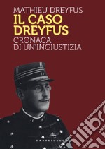 Il caso Dreyfus. Cronaca di un'ingiustizia libro