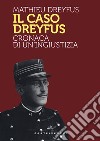 Il caso Dreyfus. Cronaca di un'ingiustizia libro