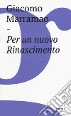 Per un nuovo rinascimento libro