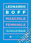 Maschile/femminile. Una nuova coscienza per l'incontro delle differenze libro di Boff Leonardo