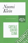 Capitale contro clima libro di Klein Naomi