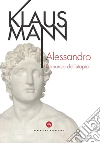 Alessandro. Romanzo dell'utopia