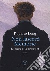 Non lascerò memorie. L'enigma di Lautréamont libro