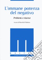 L'immane potenza del negativo. Problemi e risorse libro