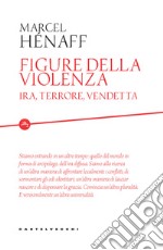 Figure della violenza. Ira, terrore, vendetta libro