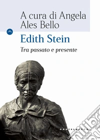 Edith Stein. Tra passato e presente
