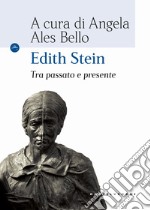 Edith Stein. Tra passato e presente libro