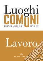 Luoghi comuni (2019). Vol. 3-4: Lavoro libro