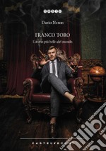 Franco Toro. L'uomo più bello del mondo libro