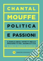 Politica e passioni. Il ruolo degli affetti nella prospettiva agonistica libro