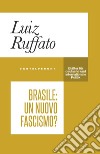 Brasile: un nuovo fascismo? libro di Ruffato Luiz