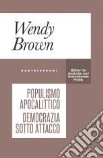 Populismo apocalittico. Democrazia sotto attacco