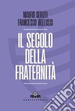 Il secolo della fraternità. Una scommessa per la Cosmopolis libro