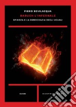 Baruch l'infernale. Spinoza e la democrazia degli uguali libro