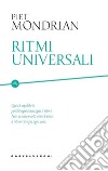 Ritmi universali libro di Mondrian Piet