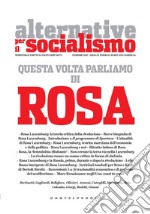 Alternative per il socialismo (2019). Vol. 56: Questa volta parliamo di Rosa libro