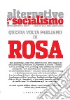 Alternative per il socialismo (2019). Vol. 56: Questa volta parliamo di Rosa libro
