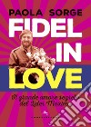 Fidel in love. Il grande amore segreto del Líder Máximo libro