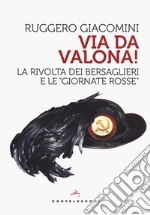 Va da Valona! La rivolta dei bersaglieri e le «giornate rosse» libro