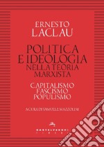 Politica e ideologia nella teoria Marxista. Capitalismo, fascismo, populismo libro