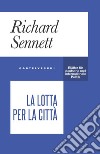 La lotta per la città libro di Sennet Richard