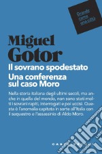 Il sovrano spodestato. Una conferenza sul caso Moro libro