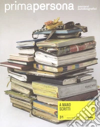 Primapersona. Percorsi autobiografici (2017). Vol. 31: A mano scritti (marzo) libro