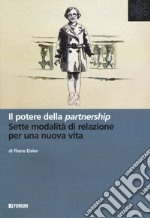 Il potere della partnership. Sette modalità di relazione per una nuova vita libro