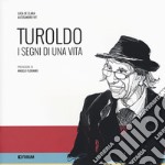 Turoldo. I segni di una vita libro