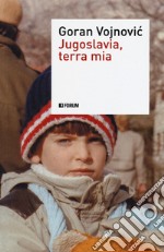 Jugoslavia, terra mia libro