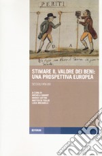 Stimare il valore dei beni: una prospettiva europea. Secoli XIV-XX libro