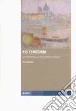 Pio Semeghini. Le opere della collezione Ingrao libro