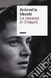 La ragazza di Chagall libro di Sbuelz Antonella