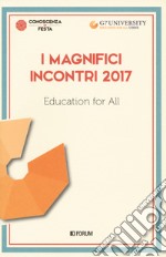 I magnifici incontri 2017. Education for all libro