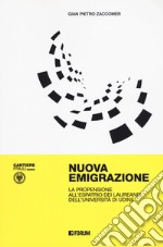 Nuova emigrazione. La propensione all'espatrio dei laureandi dell'Università di Udine libro